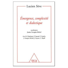 Emergence, complexité et dialectique. Sur les systèmes dynamiques non linéaires - Sève Lucien ; Charlionet Roland ; Gascuel Philippe