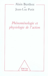 Physiologie de l'action et Phénoménologie - Berthoz Alain, Petit Jean-Luc