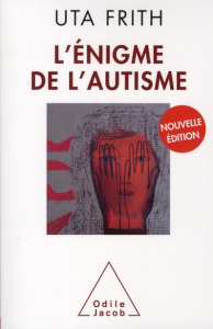 L'Enigme de l'autisme. 2e édition - Frith Uta ; Gerschenfeld Ana ; Roques Stéphane
