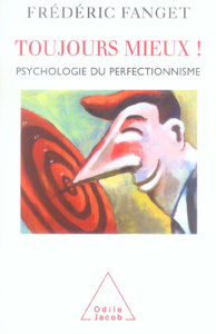 Toujours mieux ! Psychologie du perfectionnisme - Fanget Frédéric