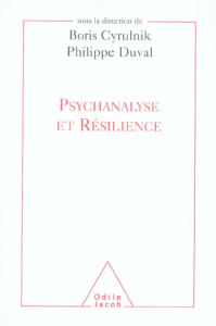 Psychanalyse et résilience - Cyrulnik Boris ; Duval Philippe