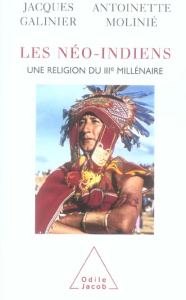 Les néo-Indiens. Une religion du IIIe millénaire - Galinier Jacques ; Molinié Antoinette
