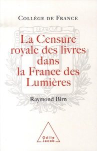 La censure royale des livres dans la France des Lumières - Birn Raymond Francis,Roche Daniel
