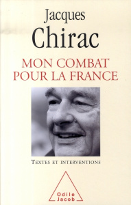 Mon combat pour la France. Textes et interventions 1995-2007 - Chirac Jacques
