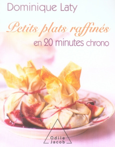 Petits plats raffinés en 20 minutes chrono - Laty Dominique