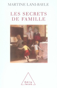Les Secrets de famille. La transmission de génération en génération - Lani-Bayle Martine