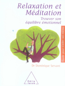 Relaxation et méditation. Trouver son équilibre émotionnel - Servant Dominique