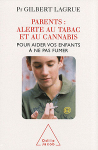 Parents : alerte au tabac et au cannabis. Pour aider vos enfants à ne pas fumer - Lagrue Gilbert