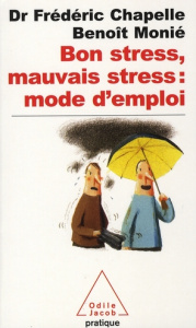 Bon stress, mauvais stress : mode d'emploi - Chapelle Frédéric, Monié Benoît