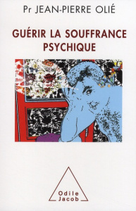 Guérir de ses souffrances psychiques - Olié Jean-Pierre
