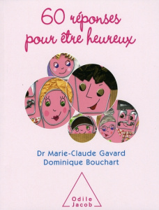 60 Réponses pour être heureux - Gavard Marie-Claude, Bouchart Dominique