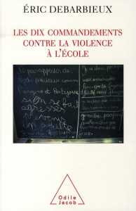 Les dix commandements contre la violence à l'école - Debarbieux Eric