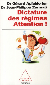 Dictature des régimes. Attention ! - Apfeldorfer Gérard ; Zermati Jean-Philippe