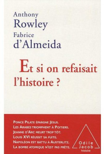 Et si on refaisait l'histoire ? - Rowley Anthony, Almeida Fabrice d'