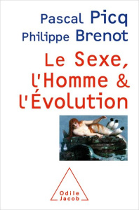Le sexe, l'homme et l'évolution - Brenot Philippe ; Picq Pascal