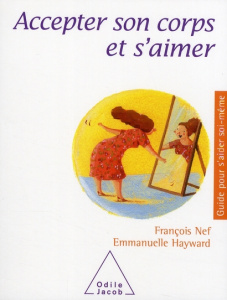 Accepter son corps et s'aimer - Nef François ; Hayward Emmanuelle