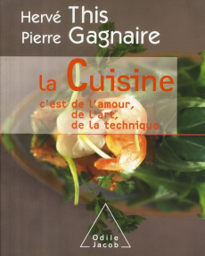 La Cuisine. C'est de l'amour, de l'art, de la technique - This Hervé ; Gagnaire Pierre