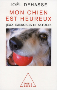 Mon chien est heureux. Jeux, exercices et astuces - Dehasse Joël