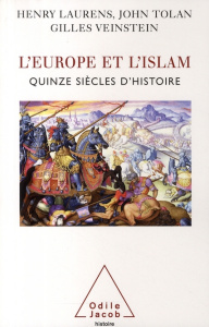 L'Europe et l'islam. Quinze siècles d'histoire - Laurens Henry ; Tolan John ; Veinstein Gilles