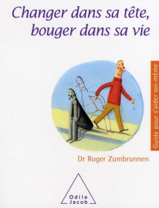 Changer dans sa tête, bouger dans sa vie - Zumbrunnen Roger