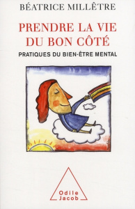 Prendre la vie du bon côté - Millêtre Béatrice