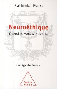 Neuroéthique. Quand la matière s'éveille - Evers Kathinka ; Chapuis-Schmitz Delphine