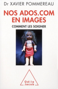 Nos ados.com en images. Comment les soigner - Pommereau Xavier