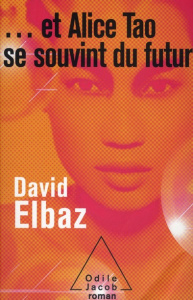 ... et Alice Tao se souvient du futur - Elbaz David