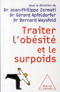 Traiter l'obésité et le surpoids - Zermati Jean-Philippe ; Apfeldorfer Gérard ; Waysf