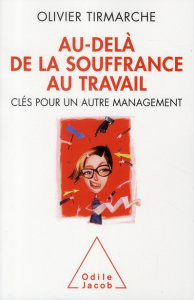 Au-delà de la souffrance au travail. Clés pour un autre management - Tirmarche Olivier