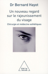 Un nouveau regard sur le rajeunissement du visage - Hayot Bernard