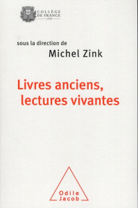 Livres anciens, lectures vivantes - Zink Michel, Collectif