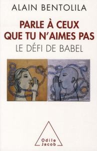 Parle à ceux que tu n'aimes pas - Bentolila Alain