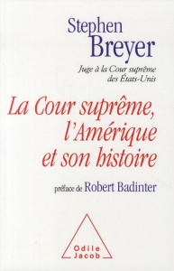 La Cour suprême, l'Amérique et son histoire - Breyer Stephen ; Hel-Guedj Johan-Frédérik ; Badint