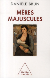 Mères majuscules - Brun Danièle