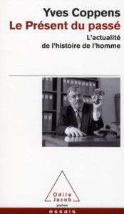 Le présent du passé / L'actualité de l'histoire de l'homme - Coppens Yves