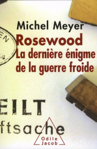Rosewood. La dernière énigme de la guerre froide - Meyer Michel