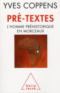 Pré-textes / L'homme préhistorique en morceaux - Coppens Yves