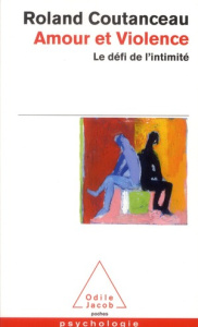 Amour et violence. Le défi de l'intimité - Coutanceau Roland