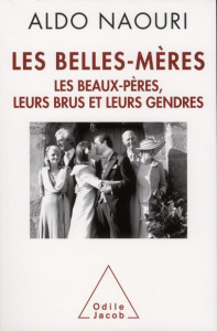 Les belles-mères / Les beaux-pères, leurs brus et leurs gendres - Naouri Aldo
