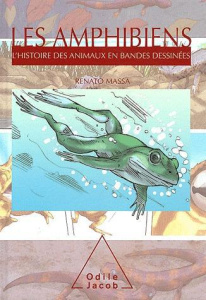 Les amphibiens. L'histoire des animaux en bandes dessinées - Massa Renato ; Demongeot Daniel