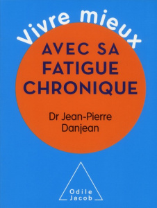 Vivre mieux avec sa fatigue chronique - Danjean Jean-Pierre