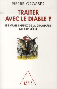 Traiter avec le diable ? Les vrais enjeux de la démocratie au XXIe siècle - Grosser Pierre