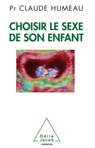 Choisir le sexe de son enfant - Humeau Claude