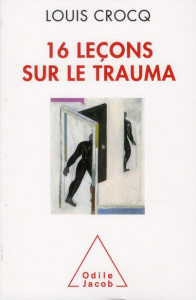 Seize leçons sur le trauma - Crocq Louis