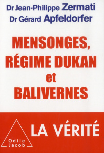 Mensonges, régime Dukan et balivernes - Zermati Jean-Philippe ; Apfeldorfer Gérard