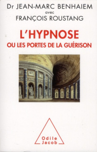 L'Hypnose ou les portes de la guérison - Benhaiem Jean-Marc ; Roustang François ; Bonvin Er