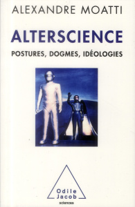 Alterscience / Postures, dogmes, idéologies - Moatti Alexandre
