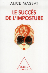 Le succès de l'imposture - Massat Alice