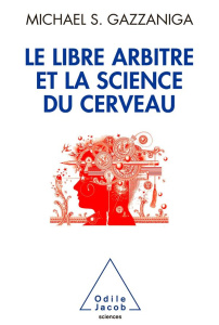 Le libre arbitre et la science du cerveau - Gazzaniga Michael-S ; Kaldy Pierre